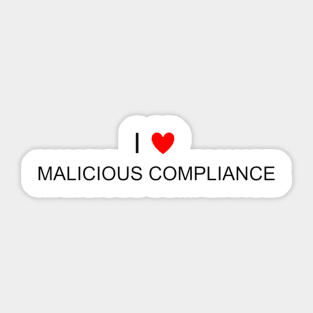 I Heart Malicious Compliance Sticker